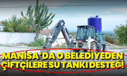 Manisa’da o belediyeden çiftçilere su tankı desteği