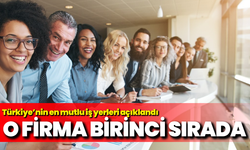 Türkiye’nin en mutlu iş yerleri açıklandı: O firma birinci sırada