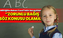 Milli Eğitim Bakanı Yusuf Tekin’den açıklama: “Zorunlu bağış söz konusu olamaz”
