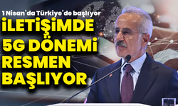 1 Nisan’da Türkiye’de başlıyor: İletişimde 5G dönemi resmen başlıyor
