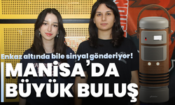 Manisa’da büyük buluş: Enkaz altında bile sinyal gönderiyor!