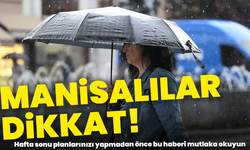 Meteoroloji açıkladı: Manisa’da hafta sonu nasıl geçecek !
