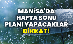 Manisa’da hafta sonu planı yapanlar dikkat: hava sürprizlerle geliyor