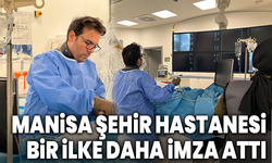 Manisa Şehir Hastanesi bir ilke daha imza attı
