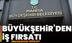 Manisalılar dikkat! Büyükşehir’den iş fırsatı