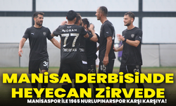 Manisa derbisinde heyecan zirvede: Manisaspor ile 1965 Nurlupınarspor karşı karşıya!