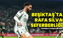 Beşiktaş’ta Rafa Silva Seferberliği: Derbiye Yetişecek mi?