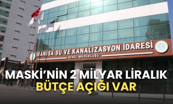 MASKİ’NİN 2 MİLYAR LİRALIK BÜTÇE AÇIĞI VAR