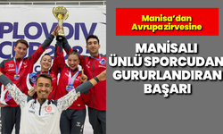 Manisa’dan Avrupa zirvesine: Manisalı ünlü sporcudan gururlandıran başarı