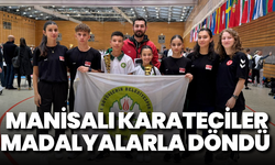Manisalı karateciler Berlin’den madalyalarla döndü