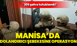 Manisa’da dolandırıcı şebekesine operasyon: 206 şahıs tutuklandı!