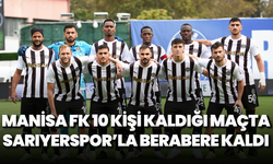 Manisa FK 10 kişi kaldığı maçta Sarıyerspor’la berabere kaldı