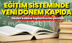 Eğitim sisteminde yeni dönem kapıda: Gözler kabine toplantısına çevrildi!