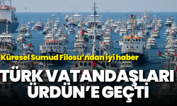 Küresel Sumud Filosu'ndan iyi haber: Türk vatandaşlarının 14'ü Ürdün'e geçti