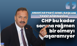 Anahtar Parti Genel Başkanı Yavuz Ağıralioğlu: CHP bu kadar soruna rağmen bir olmayı başaramıyor