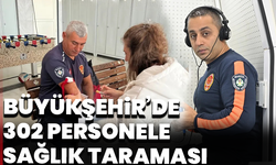 Manisa Büyükşehir’de 302 personele kapsamlı sağlık taraması