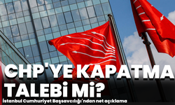 CHP'ye kapatma talebi mi? İstanbul Cumhuriyet Başsavcılığı'ndan net açıklama