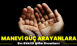 Manevi Güç Arayanlara: En Etkili Şifa Duaları