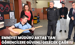 Emniyet Müdürü Aktaş’tan öğrencilere güvenli gelecek çağrısı