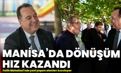 Manisa’da dönüşüm hız kazandı: Fatih Mahallesi’nde yeni yaşam alanları kuruluyor
