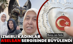 İzmirli Roman kadınlar ASELSAN sergisinde büyülendi: “Bayrağa can feda!”