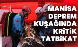 Deprem bölgesi Manisa’da kritik tatbikat