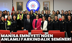 Manisa Emniyeti’nden anlamlı farkındalık semineri