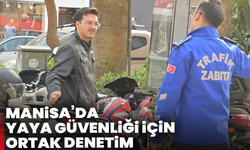 Manisa’da yaya güvenliği için ortak denetim