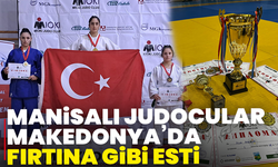 Manisalı judocular Makedonya’da fırtına gibi esti