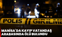 Manisa’da Kayıp Vatandaş Arabasında Ölü Bulundu