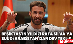 Beşiktaş’ın yıldızı Rafa Silva’ya Suudi Arabistan’dan dev teklif iddiası