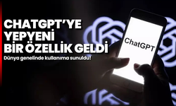 ChatGPT’ye yepyeni bir özellik geldi: Dünya genelinde kullanıma sunuldu!