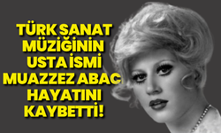 Türk Sanat Müziğinin usta ismi Muazzez Abacı hayatını kaybetti!