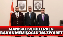 Manisalı Vekillerden Bakan Memişoğlu’na ziyaret