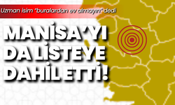 Uzman isim “buralardan ev almayın” dedi, Manisa’yı da listeye dahil etti!
