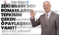 Zeki Bilgin'den romanların tepkisini çeken o paylaşıma yanıt!