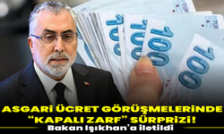 Asgari ücret görüşmelerinde “kapalı zarf” sürprizi! Bakan Işıkhan’a iletildi