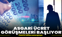 Asgari ücret görüşmeleri başlıyor: Pazarlık haftası cuma açılıyor
