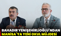Bahadır Yenişehirlioğlu’ndan Manisa’ya yeni okul müjdesi