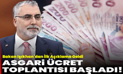 Asgari Ücret Toplantısı Başladı! Bakan Işıkhan’dan İlk Açıklama Geldi