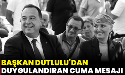 Başkan Dutlulu’dan duygulandıran cuma mesajı