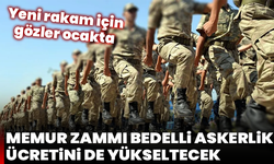 Memur zammı bedelli askerlik ücretini de yükseltecek: Yeni rakam için gözler ocakta