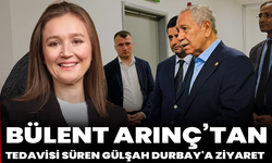 Bülent Arınç’tan tedavisi süren Gülşah Durbay'a ziyaret