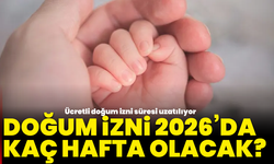 Doğum izni 2026’da kaç hafta olacak? Ücretli doğum izni süresi uzatılıyor