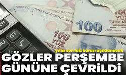 Gözler perşembe gününe çevrildi: Yılın son faiz kararı açıklanacak