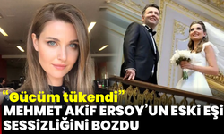 Mehmet Akif Ersoy’un eski eşi sessizliğini bozdu: “Gücüm tükendi”