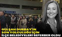 Gülşah Durbay’ın son yolculuğu için ilçe belediyeleri seferber oldu
