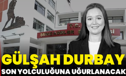 Gülşah Durbay son yolculuğuna uğurlanacak