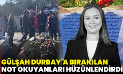 Gülşah Durbay’a bırakılan not okuyanları hüzünlendirdi