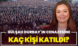 Gülşah Durbay’a Son Veda:Cenazesine Kaç Kişi Katıldı?